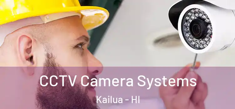 CCTV Camera Systems Kailua - HI