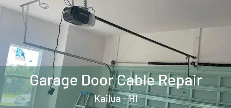 Garage Door Cable Repair Kailua - HI