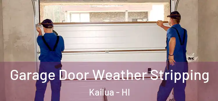  Garage Door Weather Stripping Kailua - HI