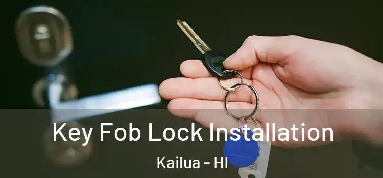  Key Fob Lock Installation Kailua - HI