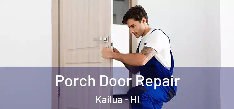  Porch Door Repair Kailua - HI